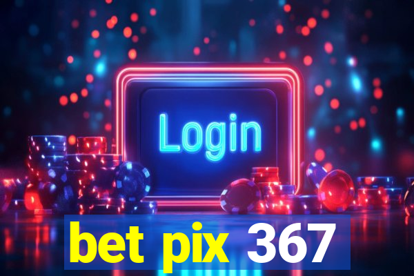 bet pix 367